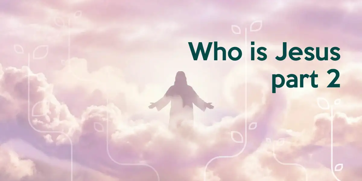 Who is Jesus - part 2