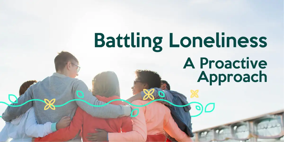 Battling Loneliness – A Proactive Approach