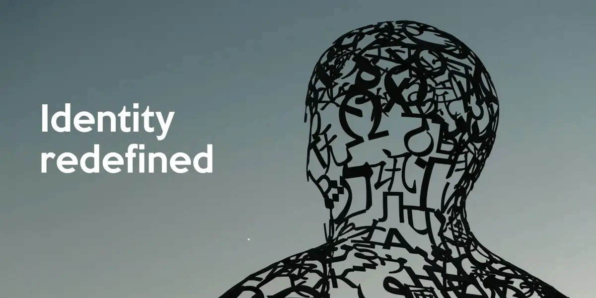 Identity redefined