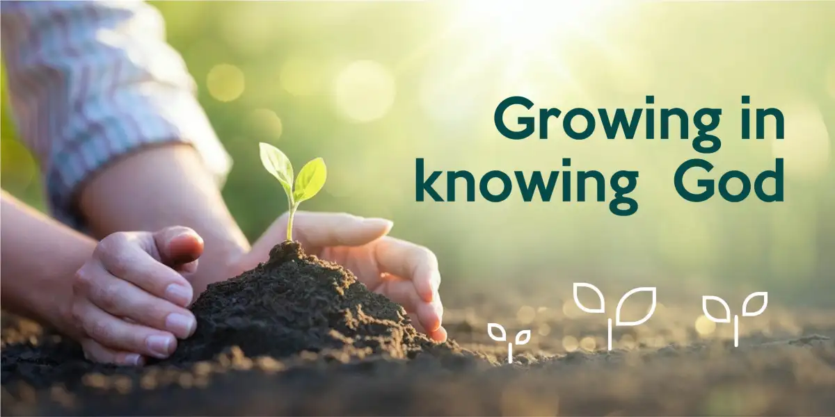 Growing in knowing God