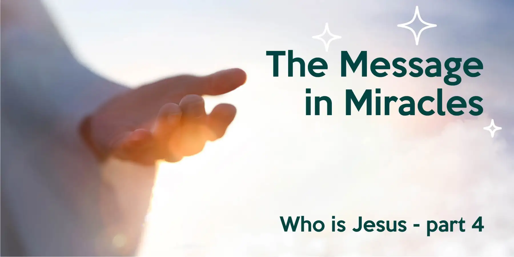 The Message in Miracles | Who is Jesus #4